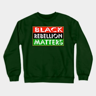 Black Rebellion Matters - Double-sided Crewneck Sweatshirt